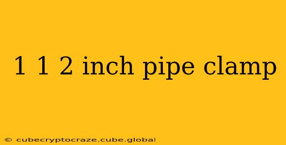 1 1 2 inch pipe clamp