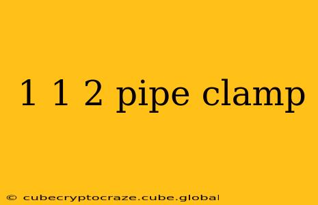 1 1 2 pipe clamp