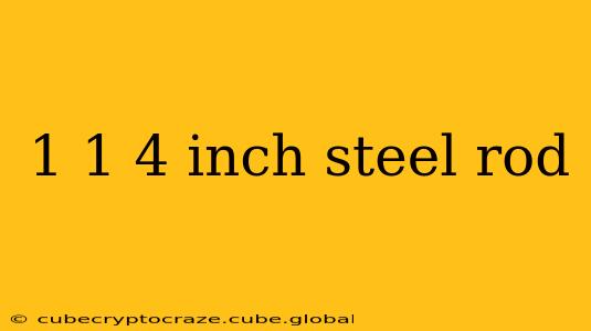 1 1 4 inch steel rod