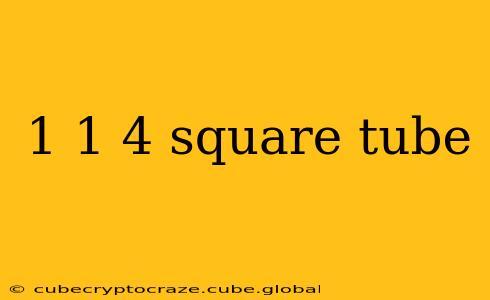 1 1 4 square tube