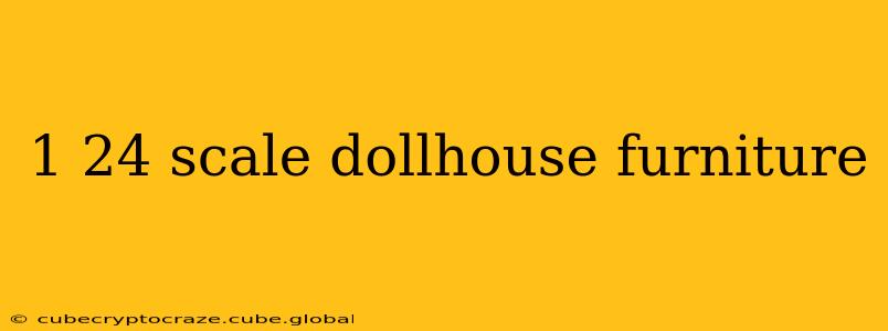 1 24 scale dollhouse furniture