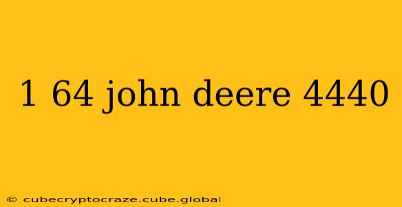 1 64 john deere 4440