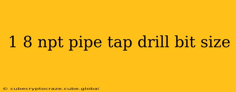 1 8 npt pipe tap drill bit size