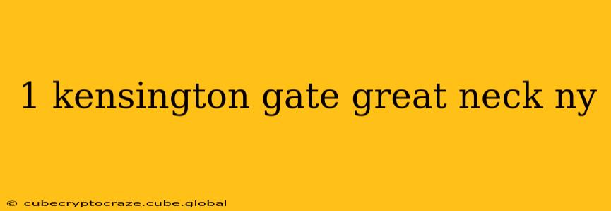 1 kensington gate great neck ny