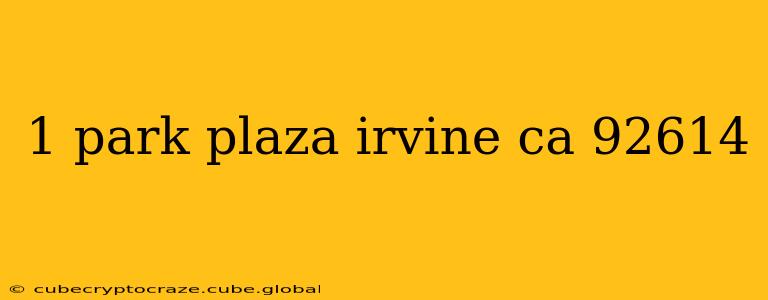 1 park plaza irvine ca 92614