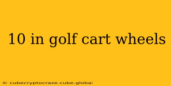 10 in golf cart wheels