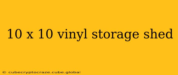 10 x 10 vinyl storage shed