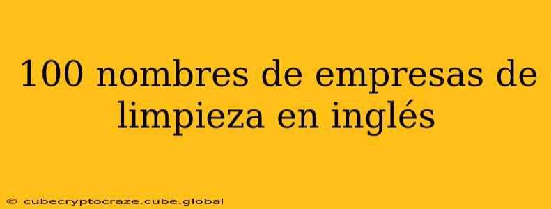 100 nombres de empresas de limpieza en inglés