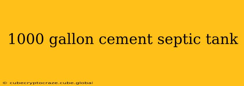 1000 gallon cement septic tank