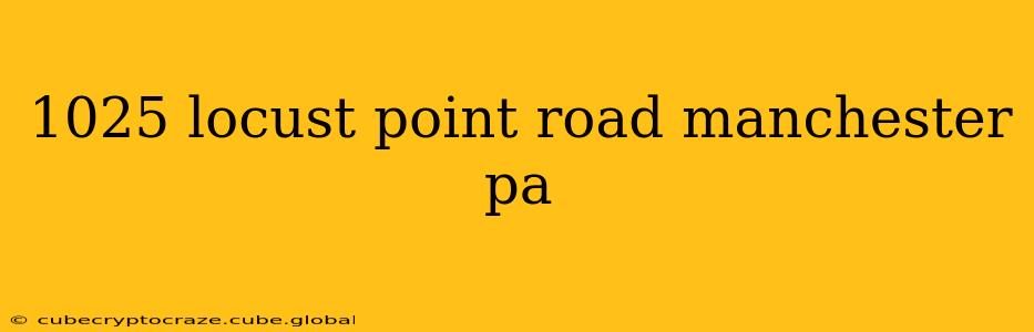 1025 locust point road manchester pa