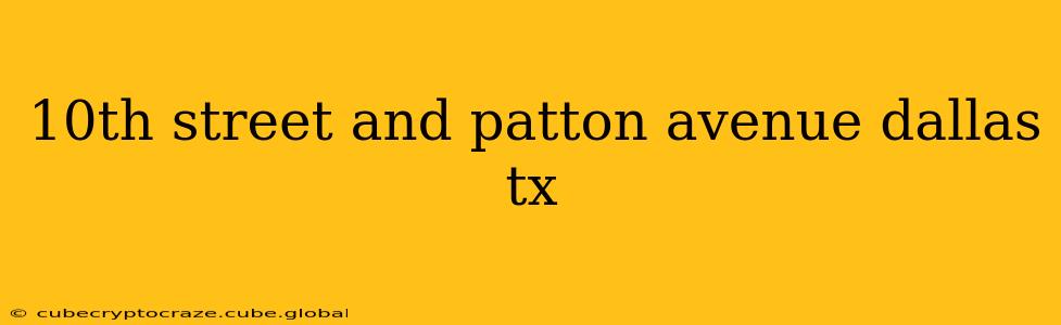 10th street and patton avenue dallas tx