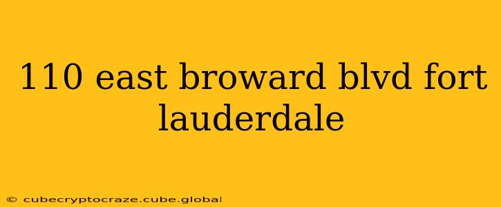 110 east broward blvd fort lauderdale