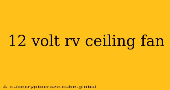 12 volt rv ceiling fan