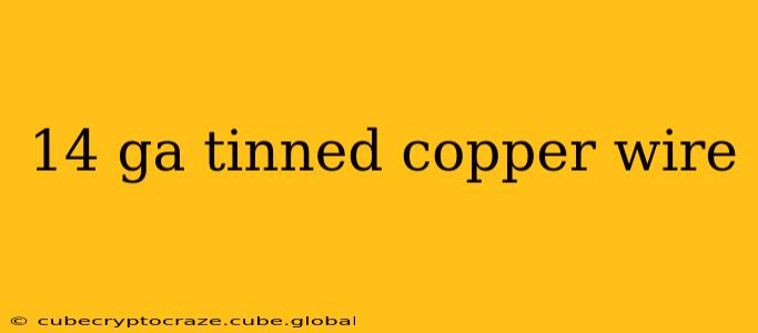 14 ga tinned copper wire