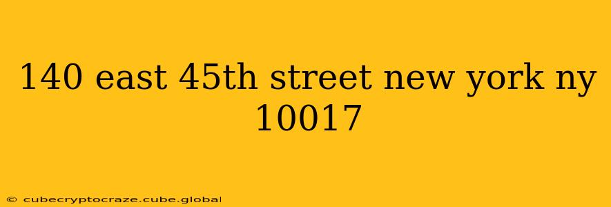 140 east 45th street new york ny 10017