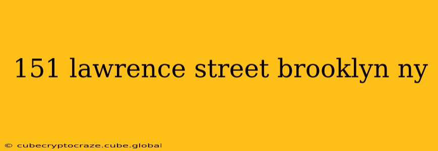 151 lawrence street brooklyn ny