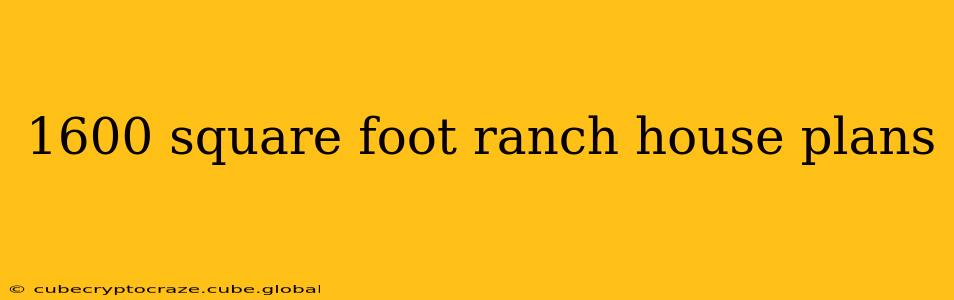 1600 square foot ranch house plans