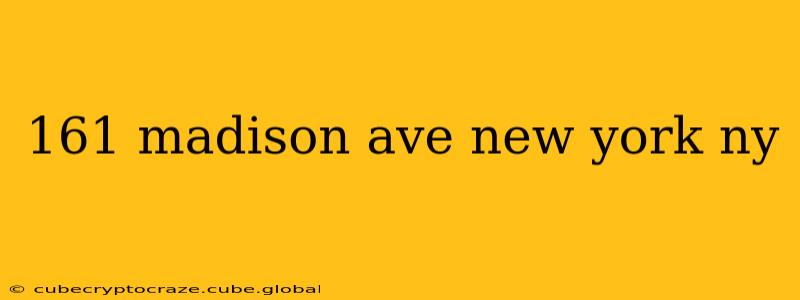 161 madison ave new york ny