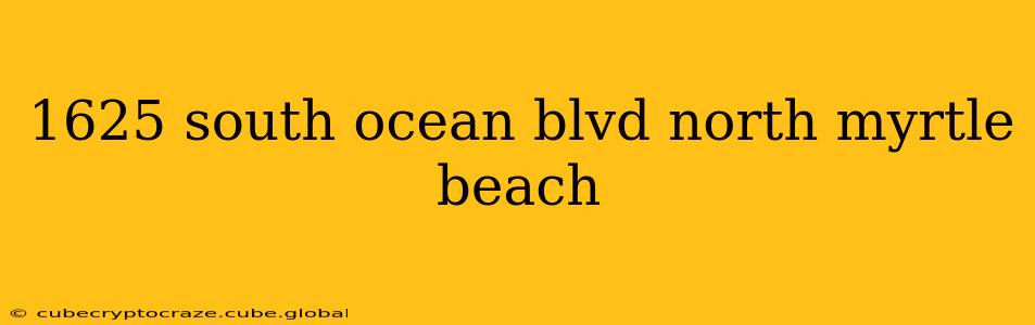 1625 south ocean blvd north myrtle beach