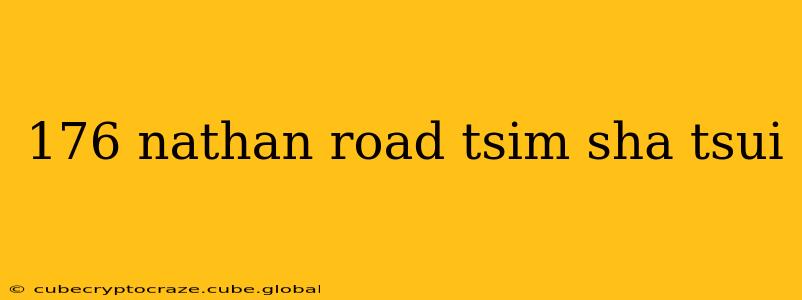 176 nathan road tsim sha tsui