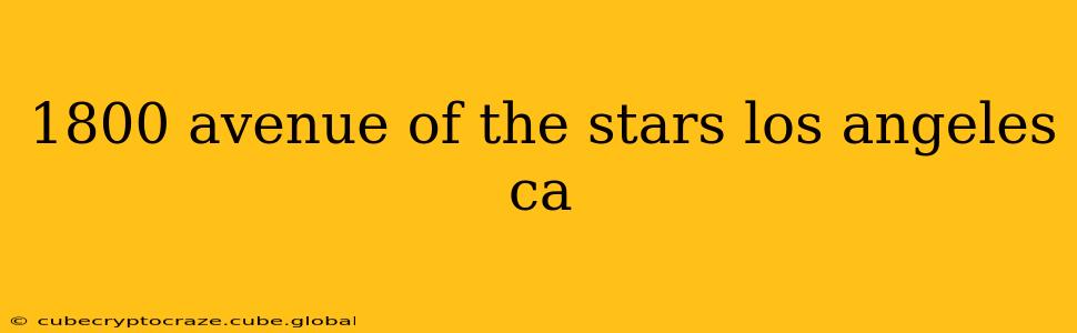 1800 avenue of the stars los angeles ca