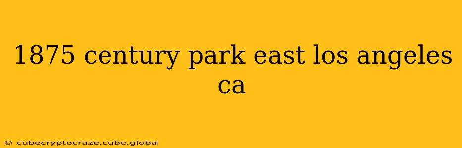 1875 century park east los angeles ca
