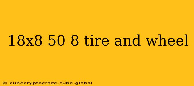 18x8 50 8 tire and wheel
