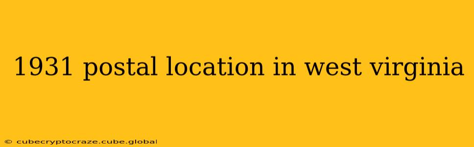 1931 postal location in west virginia