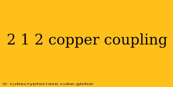 2 1 2 copper coupling