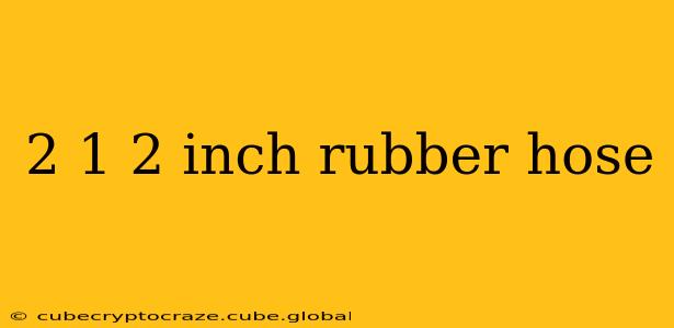 2 1 2 inch rubber hose
