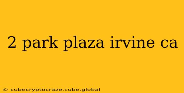 2 park plaza irvine ca