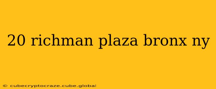 20 richman plaza bronx ny