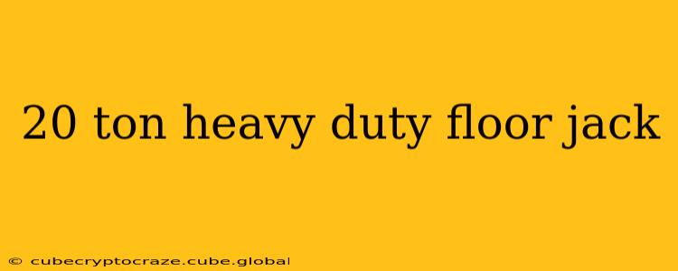 20 ton heavy duty floor jack
