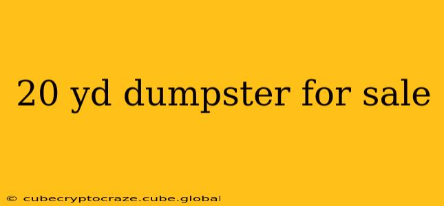 20 yd dumpster for sale
