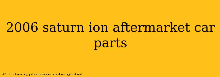 2006 saturn ion aftermarket car parts