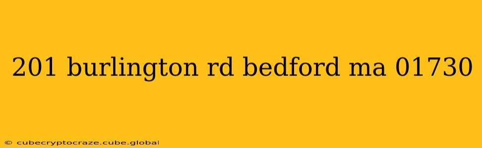 201 burlington rd bedford ma 01730 201 burlington rd bedford ma 01730