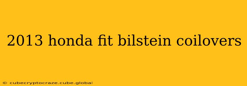 2013 honda fit bilstein coilovers