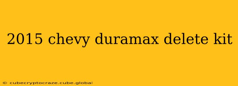 2015 chevy duramax delete kit