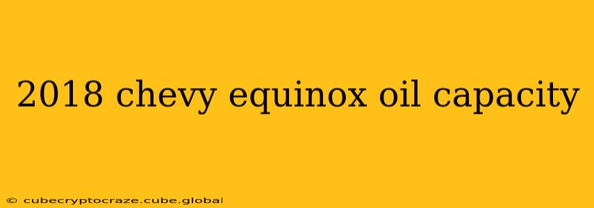 2018 chevy equinox oil capacity