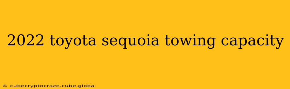 2022 toyota sequoia towing capacity