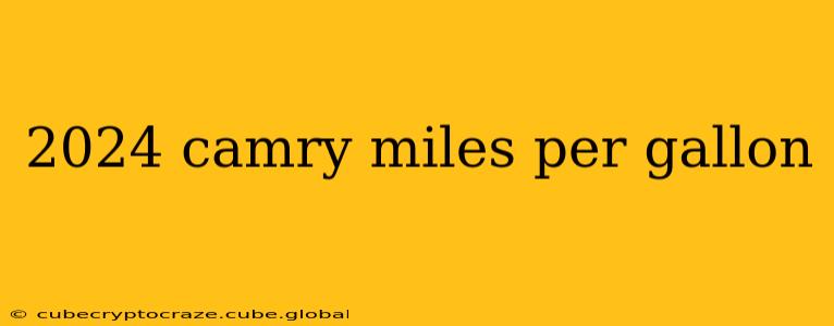 2024 camry miles per gallon