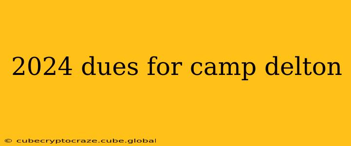 2024 dues for camp delton