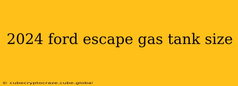 2024 ford escape gas tank size