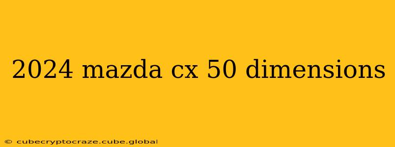 2024 mazda cx 50 dimensions