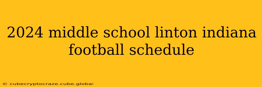 2024 middle school linton indiana football schedule