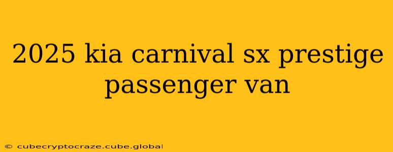 2025 kia carnival sx prestige passenger van