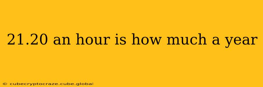 21.20 an hour is how much a year
