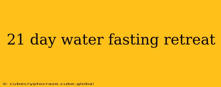 21 day water fasting retreat