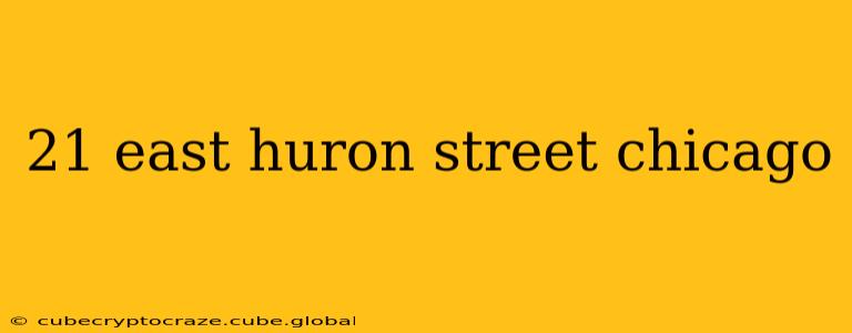 21 east huron street chicago