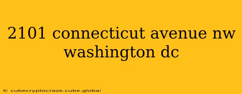 2101 connecticut avenue nw washington dc